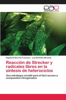 REACCI�N DE STRECKER Y RADICALES LIBRES EN LA S�NTESIS DE HETEROCICLOS