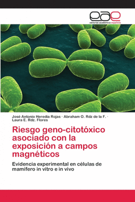 RIESGO GENO-CITOT�XICO ASOCIADO CON LA EXPOSICI�N A CAMPOS MAGN�TICOS