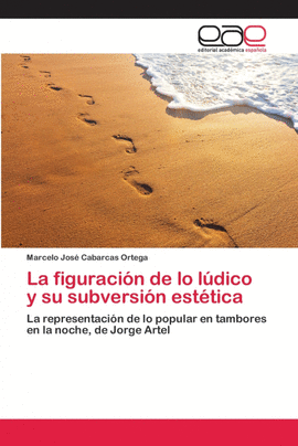 LA FIGURACI�N DE LO L�DICO Y SU SUBVERSI�N EST�TICA