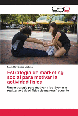 ESTRATEGIA DE MARKETING SOCIAL PARA MOTIVAR LA ACTIVIDAD F�SICA