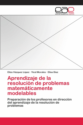 APRENDIZAJE DE LA RESOLUCI�N DE PROBLEMAS MATEM�TICAMENTE MODELABLES