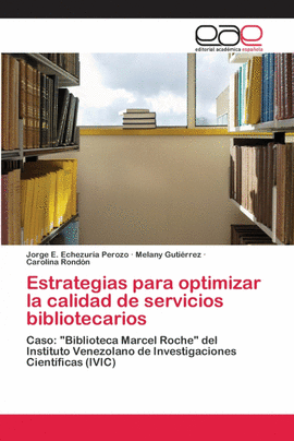 ESTRATEGIAS PARA OPTIMIZAR LA CALIDAD DE SERVICIOS BIBLIOTECARIOS