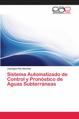 SISTEMA AUTOMATIZADO DE CONTROL Y PRON�STICO DE AGUAS SUBTERR�NEAS