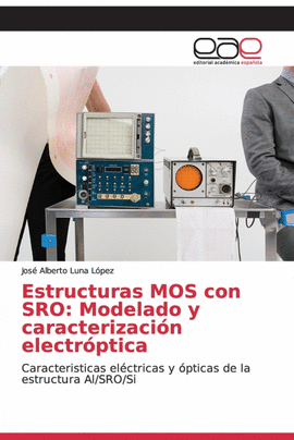 ESTRUCTURAS MOS CON SRO: MODELADO Y CARACTERIZACI�N ELECTRO�PTICA