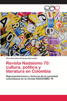 REVISTA NADA�SMO 70: CULTURA, POL�TICA Y LITERATURA EN COLOMBIA