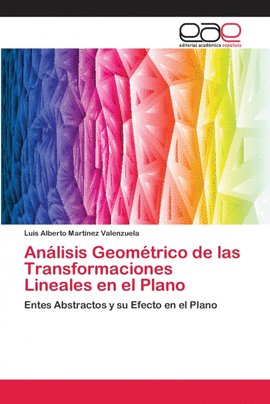 AN�LISIS GEOM�TRICO DE LAS TRANSFORMACIONES LINEALES EN EL PLANO