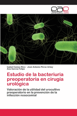 ESTUDIO DE LA BACTERIURIA PREOPERATORIA EN CIRUG�A UROL�GICA