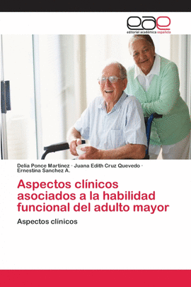 ASPECTOS CL�NICOS ASOCIADOS A LA HABILIDAD FUNCIONAL DEL ADULTO MAYOR