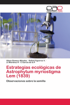 ESTRATEGIAS ECOL�GICAS DE ASTROPHYTUM MYRIOSTIGMA LEM (1839)