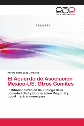 EL ACUERDO DE ASOCIACI�N M�XICO-UE. OTROS COMIT�S