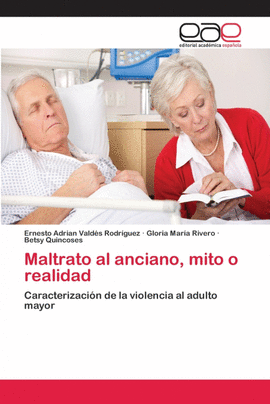 MALTRATO AL ANCIANO, MITO O REALIDAD