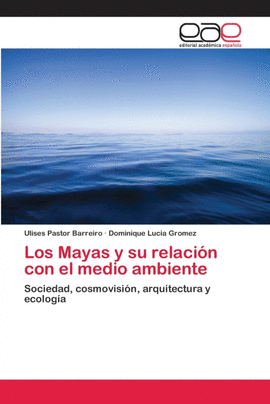 LOS MAYAS Y SU RELACI�N CON EL  MEDIO AMBIENTE