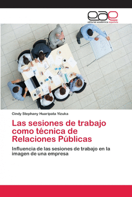 LAS SESIONES DE TRABAJO COMO T�CNICA DE RELACIONES P�BLICAS