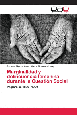 MARGINALIDAD Y DELINCUENCIA FEMENINA DURANTE LA CUESTI�N SOCIAL