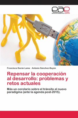 REPENSAR LA COOPERACI�N AL DESARROLLO: PROBLEMAS Y RETOS ACTUALES