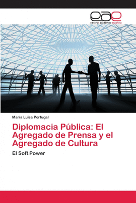 DIPLOMACIA PBLICA: EL AGREGADO DE PRENSA Y EL AGREGADO DE CULTURA