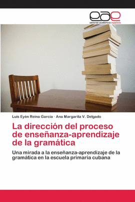 LA DIRECCI�N DEL PROCESO DE ENSE�ANZA-APRENDIZAJE DE LA GRAM�TICA