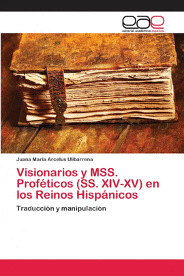 VISIONARIOS Y MSS. PROFTICOS (SS. XIV-XV) EN LOS REINOS HISPNICOS