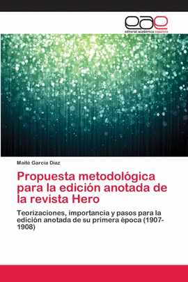 PROPUESTA METODOL�GICA PARA LA EDICI�N ANOTADA DE LA REVISTA HERO