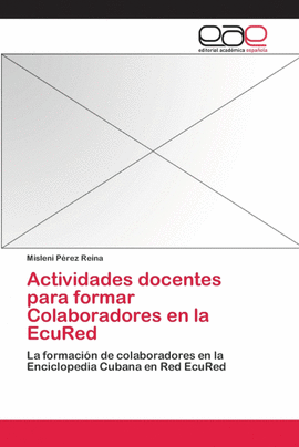 ACTIVIDADES DOCENTES PARA FORMAR COLABORADORES EN LA ECURED