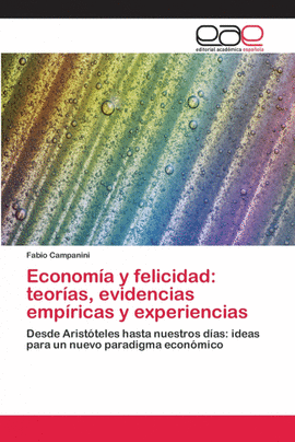 ECONOM�A Y FELICIDAD: TEOR�AS, EVIDENCIAS EMP�RICAS Y EXPERIENCIAS