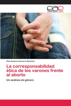 LA CORRESPONSABILIDAD �TICA DE LOS VARONES FRENTE AL ABORTO