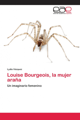 LOUISE BOURGEOIS, LA MUJER ARA�A