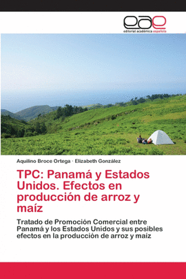 TPC: PANAM� Y ESTADOS UNIDOS. EFECTOS  EN PRODUCCI�N DE ARROZ Y MA�Z