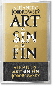 ALEJANDRO JODOROWSKY. ART SIN FIN