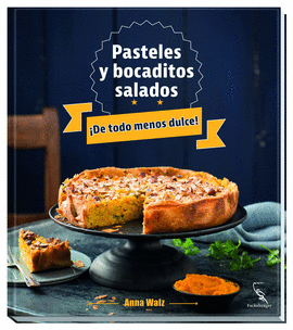 PASTELES Y BOCADITOS SALADOS: TODO MENOS DULCE