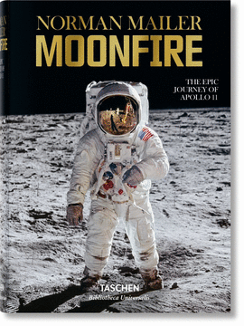 NORMAN MAILER. MOONFIRE. THE EPIC JOURNEY OF APOLLO 11