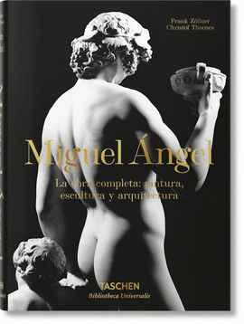 MIGUEL �NGEL. LA OBRA COMPL.: PINTURA, ESCULTURA Y ARQUITECTURA