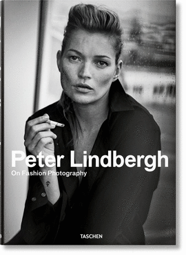 PETER LINDBERGH. ON FASHION PHOTOGRAPHY