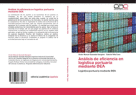 AN�LISIS DE EFICIENCIA EN LOG�STICA PORTUARIA MEDIANTE DEA