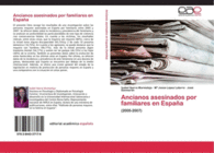 ANCIANOS ASESINADOS POR FAMILIARES EN ESPA�A