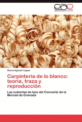 CARPINTER�A DE LO BLANCO: TEOR�A, TRAZA Y REPRODUCCI�N