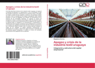 APOGEO Y CRISIS DE LA INDUSTRIA TEXTIL URUGUAYA
