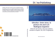 GIBRALTAR. ENTRE OTRAS, LA POSTURA DE JOS LUIS RODRGUEZ ZAPATERO