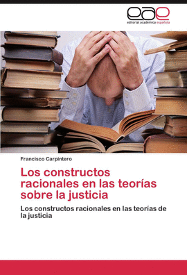 LOS CONSTRUCTOS RACIONALES EN LAS TEOR�AS SOBRE LA JUSTICIA