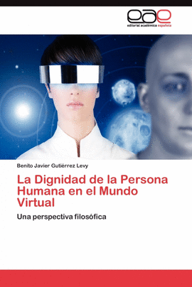 LA DIGNIDAD DE LA PERSONA HUMANA EN EL MUNDO VIRTUAL