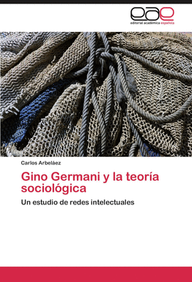 GINO GERMANI Y LA TEOR�A SOCIOL�GICA