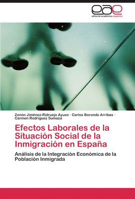 EFECTOS LABORALES DE LA SITUACI�N SOCIAL DE LA INMIGRACI�N EN ESPA�A