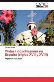 PINTURA NOVOHISPANA EN ESPA�A (SIGLOS XVII Y XVIII)