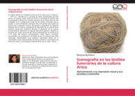 ICONOGRAF�A EN LOS TEXTILES FUNERARIOS DE LA CULTURA ARICA