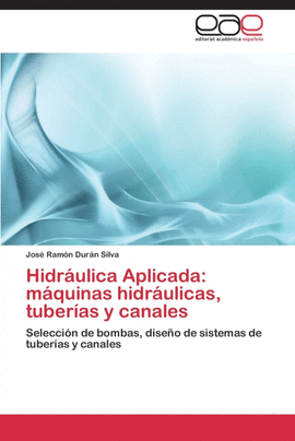 HIDR�ULICA APLICADA: M�QUINAS HIDR�ULICAS, TUBER�AS Y CANALES