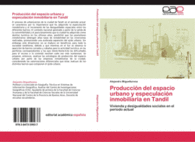 PRODUCCI�N DEL ESPACIO URBANO Y ESPECULACI�N INMOBILIARIA EN TANDIL