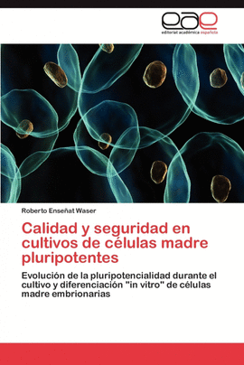 CALIDAD Y SEGURIDAD EN CULTIVOS DE C�LULAS MADRE PLURIPOTENTES