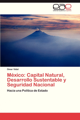 M�XICO: CAPITAL NATURAL, DESARROLLO SUSTENTABLE Y SEGURIDAD NACIONAL