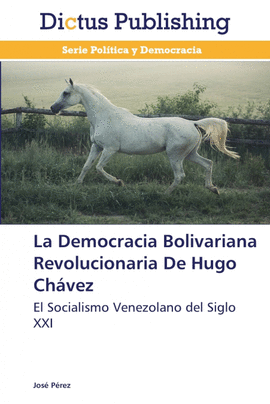 LA DEMOCRACIA BOLIVARIANA REVOLUCIONARIA DE HUGO CHVEZ