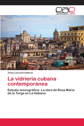 LA VIDRIER�A CUBANA CONTEMPOR�NEA